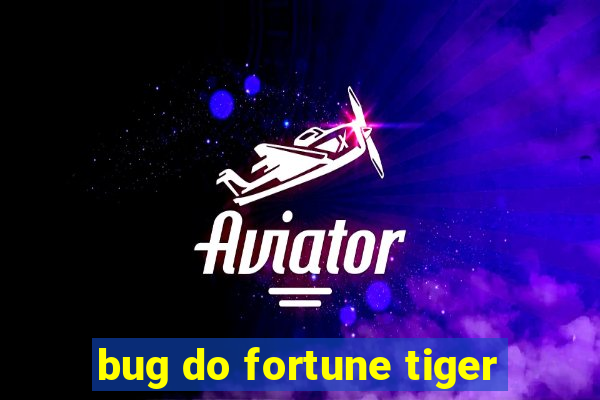 bug do fortune tiger